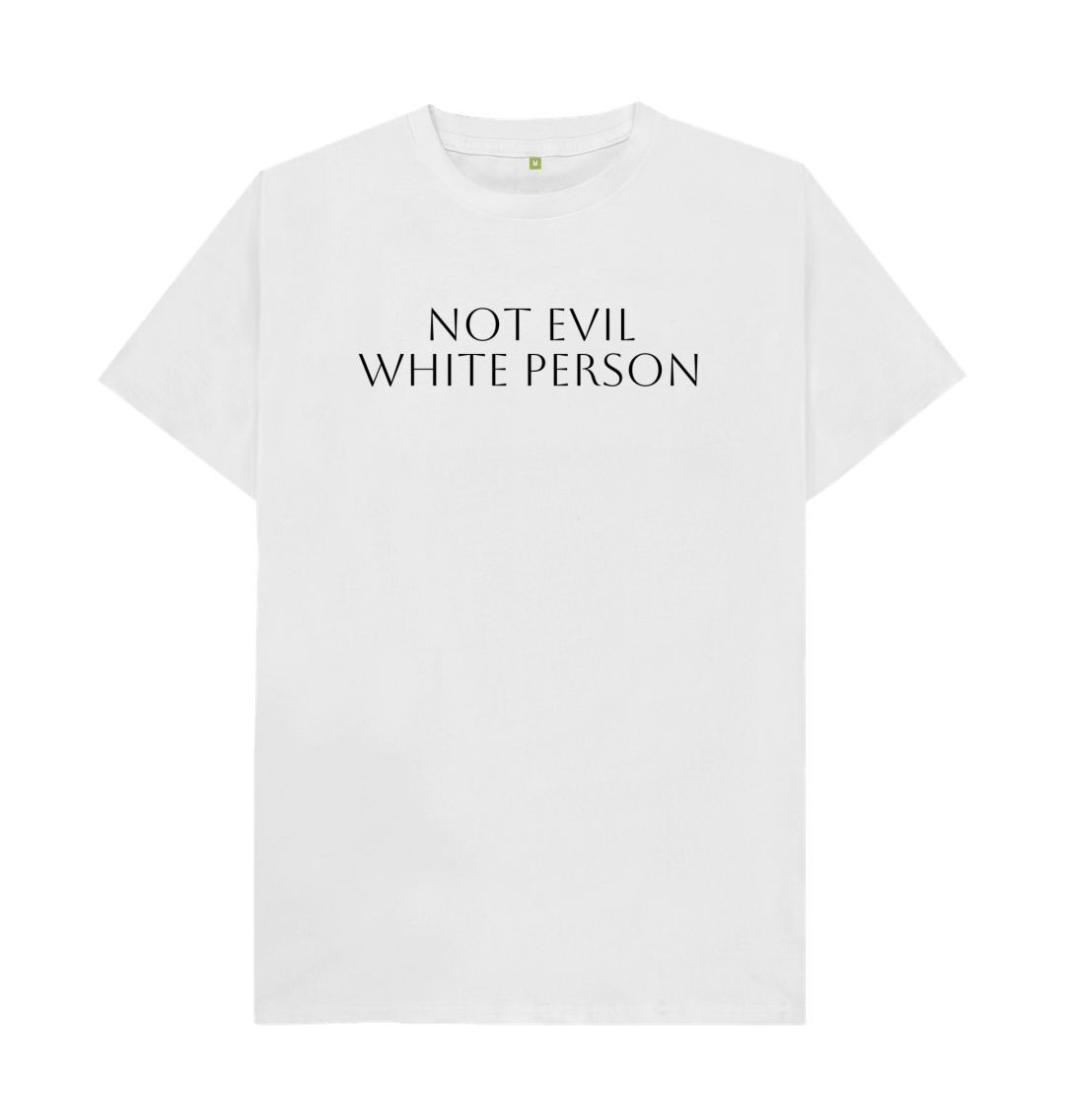 White NOT EVIL WHITE PERSON (WHITE)